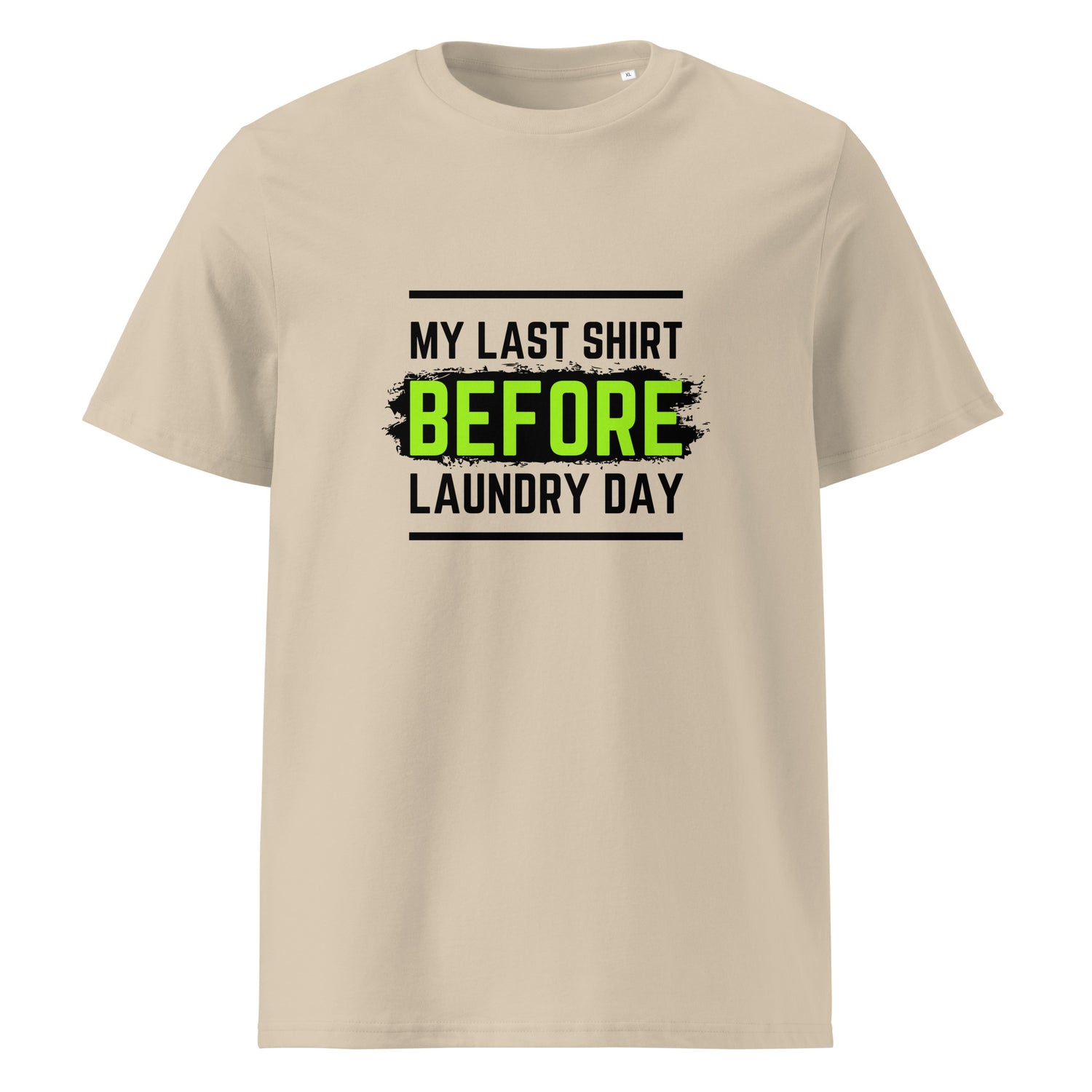 Beige t-shirt with a black and neon green text graphic that reads "MY LAST SHIRT BEFORE LAUNDRY DAY."| IslandWear Fashion 